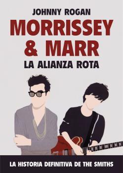 MORRISSEY Y MARR: LA ALIANZA ROTA | 9788494779695 | ROGAN, JOHNNY