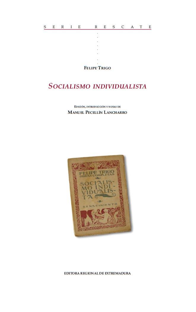 SOCIALISMO INDIVIDUALISTA | 9788498526929 | PECELLÍN LANCHARRO, MANUEL / TRIGO, FELIPE