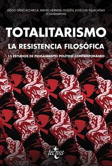 TOTALITARISMO : LA RESISTENCIA FILOSÓFICA | 9788430973675 | SÁNCHEZ, DIEGO / HERRERA, RAFAEL / VILLACAÑAS, JOSÉ LUIS