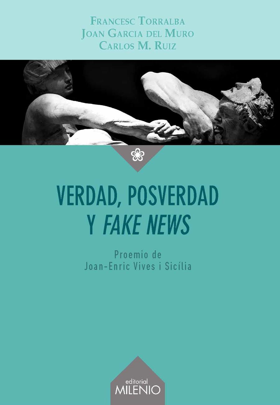 VERDAD, POSVERDAD Y FAKE NEWS | 9788497439091 | TORRALBA, FRANCESC