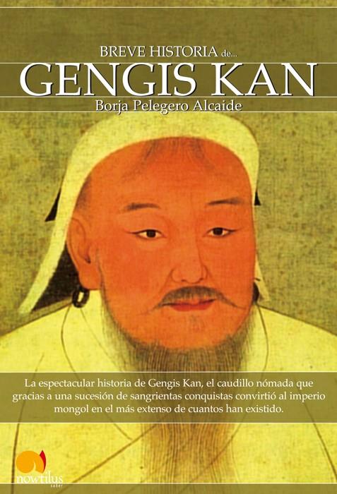 BREVE HISTORIA DE GENGIS KAN Y EL PUEBLO MONGOL | 9788497637770 | PELEGERO ALCAIDE, BORJA