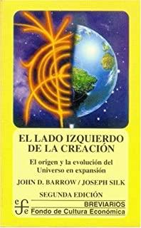 LADO IZQUIERDO DE LA CREACIÓN, EL | 9789681633714 | BARROW, JOHN D. / SILK, JOSEPH