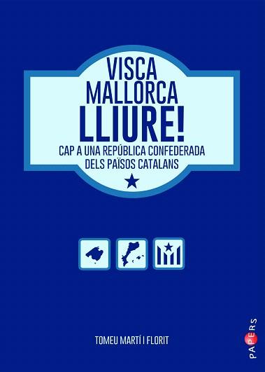 VISCA MALLORCA LLIURE! | 9788416163915 | MARTÍ FLORIT, TOMEU