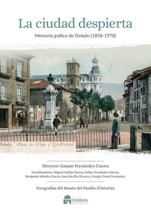CIUDAD DESPIERTA, LA. MEMORIA GRÁFICA DE OVIEDO (1858-1978) | 9788412723847 | FERNANDEZ CUESTA, GASPAR