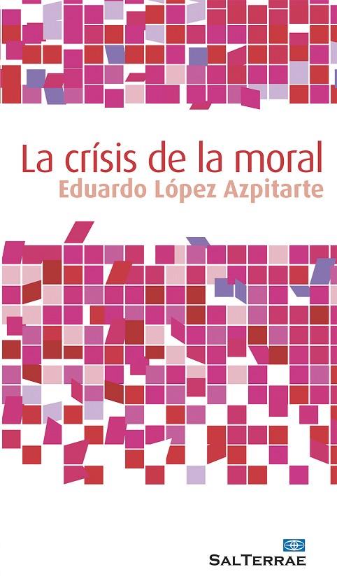 CRISIS DE LA MORAL, LA | 9788429321807 | LÓPEZ AZPITARTE, EDUARDO