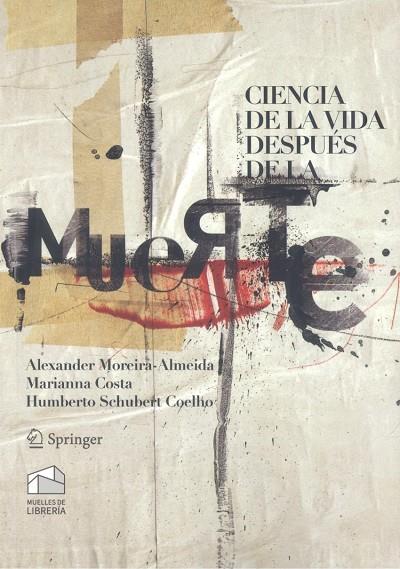 CIENCIA DE LA VIDA DESPUÉS DE LA MUERTE | 9789893536605 | MOREIRA-ALMEIDA, ALEXANDER / COSTA, MARIANA