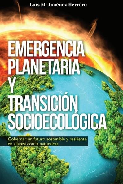 EMERGENCIA PLANETARIA Y TRANSICIÓN SOCIOECOLÓGICA | 9788412640717 | JIMÉNEZ HERRERO, LUIS M.