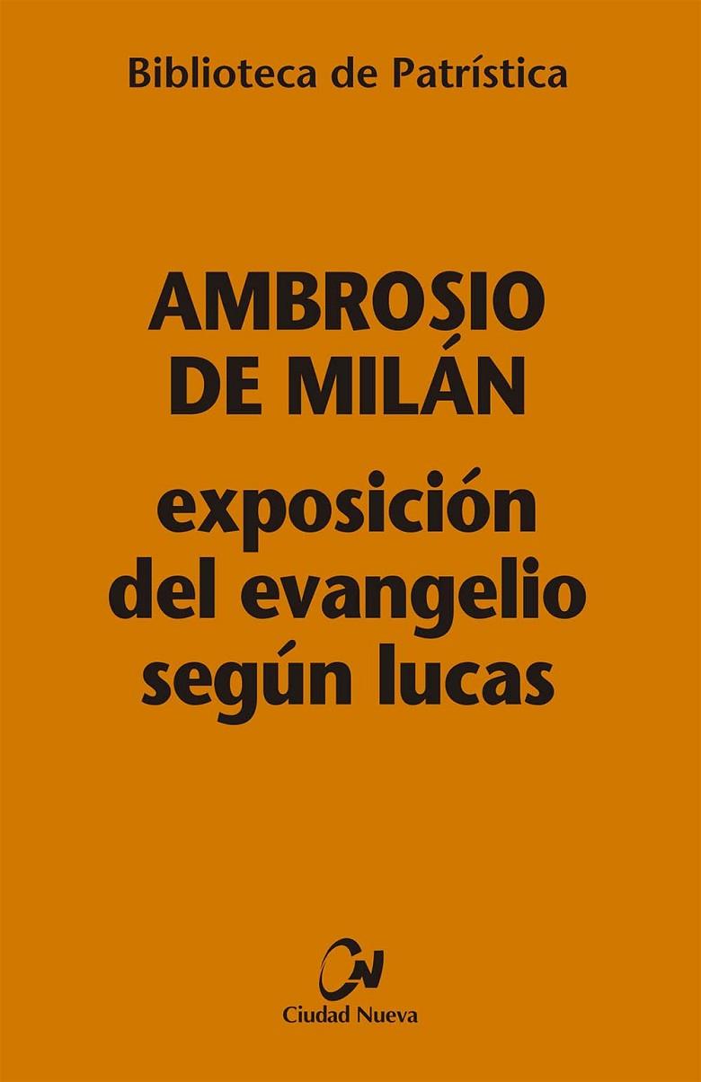EXPOSICIÓN DEL EVANGELIO SEGÚN LUCAS | 9788497155489 | DE MILAN, AMBROSIO