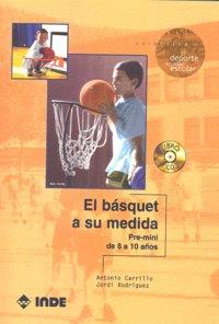 BASQUET A SU MEDIDA, EL PRE-MINI DE 8 A 10 AÑOS (+CD) | 9788497290920 | CARRILLO, ANTONIO / RODRIGUEZ, JORDI