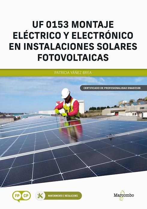 UF 0153 MONTAJE ELECTRICO Y ELECTRONICO EN INSTALACIONES SOLARES FOTOVOLTAICAS | 9788426736284 | YAÑEZ BREA, PATRICIA