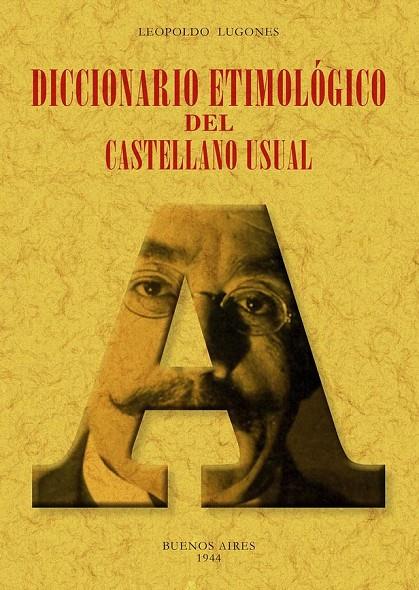 DICCIONARIO ETIMOLOGICO DEL CASTELLANO USUAL | 9788490017005 | LUGONES, LEOPOLDO