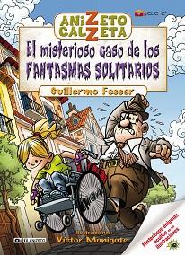 ANIZETO CALZETA. EL MISTERIOSO CASO DE LOS FANTASMAS SOLITARIOS | 9788420406411 | FESSER, GUILLERMO