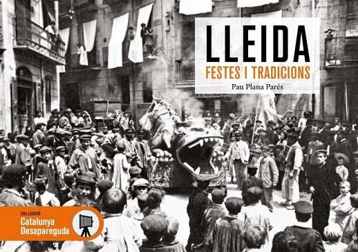 LLEIDA FESTES I TRADICIONS | 9788419736321 | PLANA I PARÉS, PAU