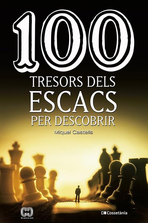 100 TRESORS DELS ESCACS PER DESCOBRIR | 9788413560502 | CASTELLS, MIQUEL