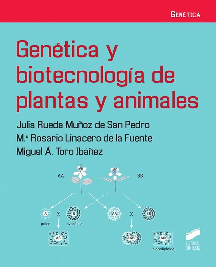 GENETICA Y BIOTECNOLOGIA DE PLANTAS Y ANIMALES | 9788413570969 | RUEDA MUÑOZ DE SAN PEDRO, JULIA/LINACERO DE LA FUENTE, Mª ROSARIO/TORO IBÁÑEZ, MIGUEL A.