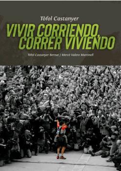 VIVIR CORRIENDO, CORRER VIVIENDO | 9788496199538 | CASTANYER, TÒFOL