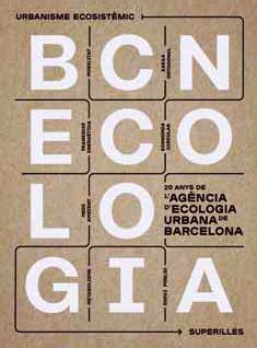 BCNECOLOGIA. 20 ANYS DE L'AGÈNCIA D'ECOLOGIA URBANA DE BARCELONA | 9788491563372 | ALVAREDO, NATALIA