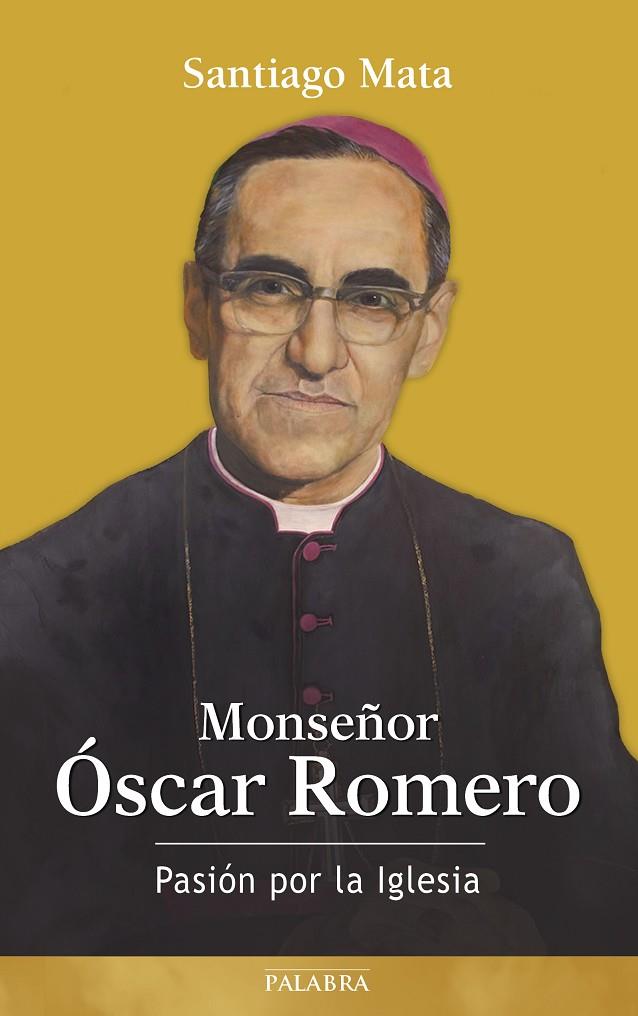 MONSEÑOR ÓSCAR ROMERO | 9788490612446 | MATA, SANTIAGO