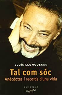 TAL COM SÓC. ANÈCDOTES I RECORDS D'UNA VIDA | 9788466401968 | LLONGUERAS, LLUÍS
