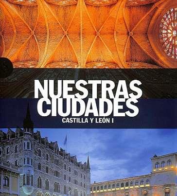 NUESTRAS CIUDADES. CASTILLA Y LEON I | 9788419909411