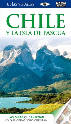 CHILE Y LA ISLA DE PASCUA : GUÍAS VISUALES [2011] | 9788403510821 | VARIOS AUTORES