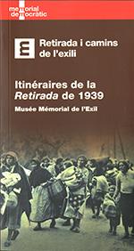 ITINÉRAIRES DE LA 'RETIRADA' DE 1939. MUSÉE MÉMORIAL DE L'EXIL | 9788418199943 | MEMORIAL DEMOCRÀTIC