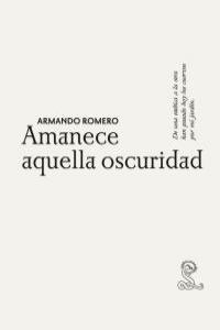 AMANECE AQUELLA OSCURIDAD | 9788492705214 | ROMERO, ARMANDO