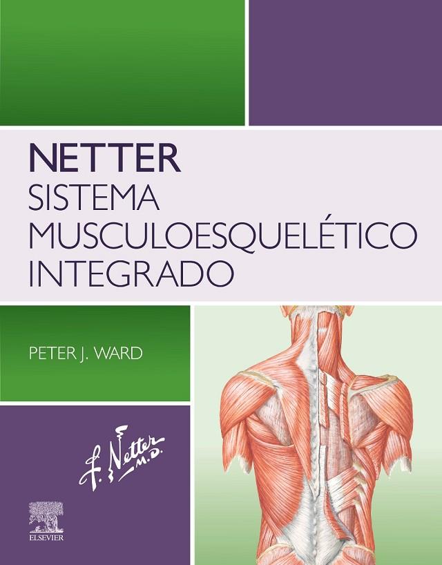 NETTER SISTEMA MUSCULOESQUELETICO INTEGRADO | 9788413825540 | WARD, PETER J.