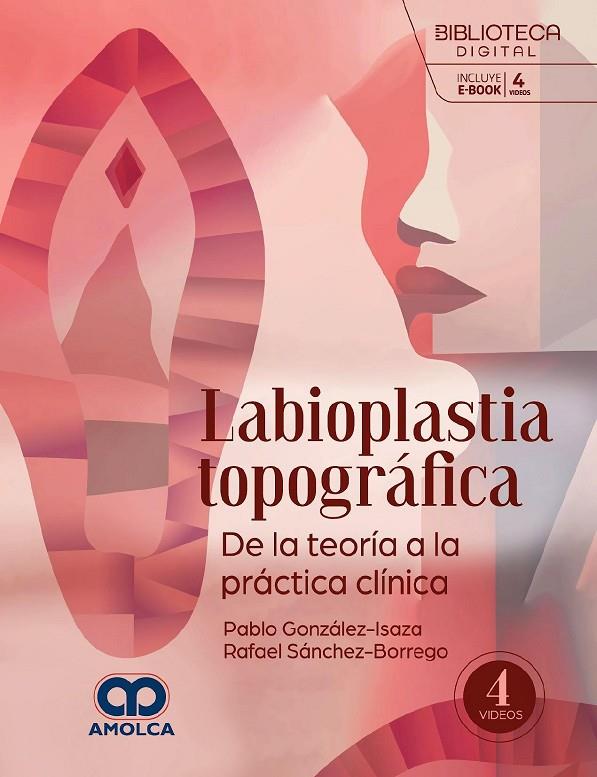 LABIOPLASTIA TOPOGRAFICA. DE LA TEORIA A LA PRÁCTICA CLÍNICA | 9786287528840 | GONZALEZ-ISAZA, P. / SANCHEZ-BORREGO, R.