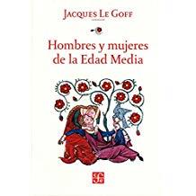 HOMBRES Y MUJERES DE LA EDAD MEDIA | 9786071616081 | LE GOFF, JACQUES