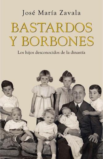 BASTARDOS Y BORBONES | 9788401389924 | ZAVALA, JOSÉ MARÍA