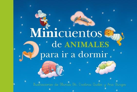 MINICUENTOS DE ANIMALES PARA IR A DORMIR | 9788448835941 | BURGOS, ANA / BK, BLANCA / QUILES, CRISTINA