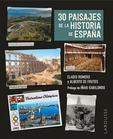 30 PAISAJES DE LA HISTORIA DE ESPAÑA | 9788419739544 | ROMERO GARCÍA, ELADIO / FRUTOS DÁVALOS, ALBERTO DE