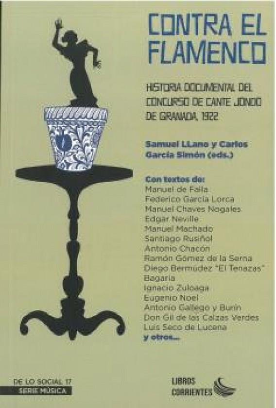 CONTRA EL FLAMENCO. HISTORIA DOCUMENTAL DEL CONCURSO DE CANTE JONDO DE GRANADA, 1922 | 9788412387568 | FALLA Y MATHEU, MANUEL DE / GARCÍA LORCA, FEDERICO / GÓMEZ DE LA SERNA, RAMÓN / MACHADO, MANUEL