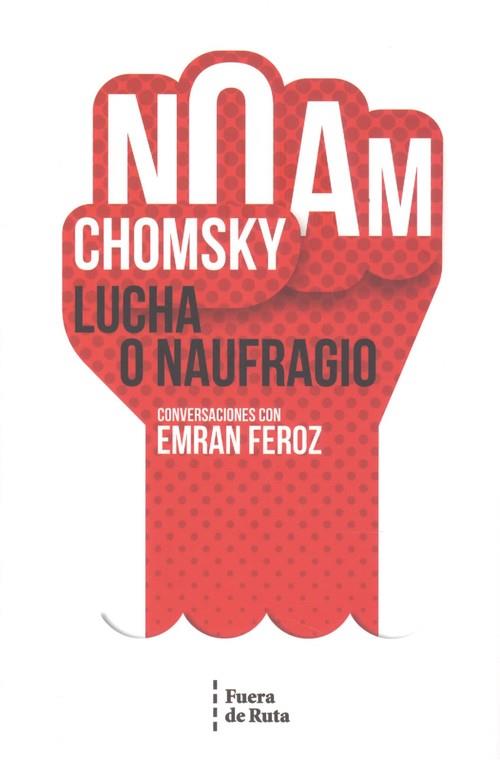 LUCHA O NAUFRAGIO | 9788494789762 | CHOMSKY, NOAM / FEROZ, EMRAN