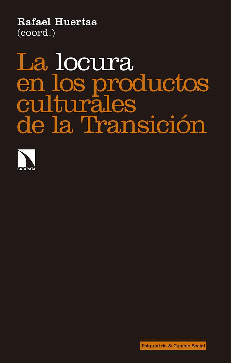 LOCURA EN LOS PRODUCTOS CULTURALES DE LA TRANSICIÓN, LA | 9788490975626 | HUERTAS, RAFAEL