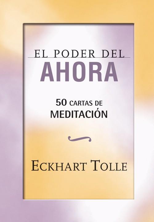 PODER DEL AHORA, EL : 50 CARTAS DE MEDITACIÓN | 9788484454656 | TOLLE, ECKHART