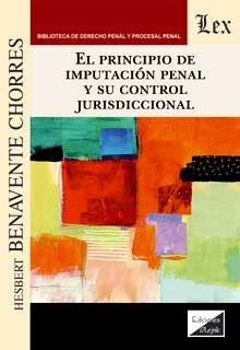 PRINCIPIO DE IMPUTACION PENAL Y SU CONTROL JURISDICCIONAL, EL | 9789563925166 | BENAVENTE CHORRES, HESBERT