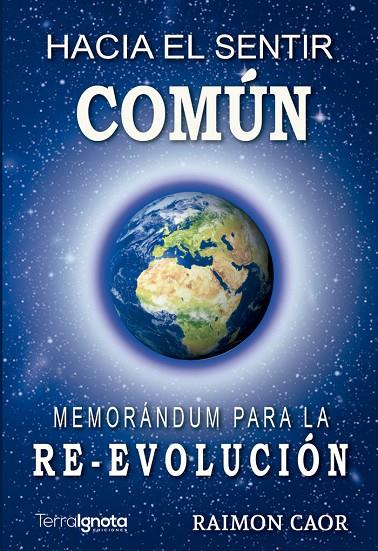 HACIA EL SENTIR COMÚN. MEMORÁNDUM PARA LA RE-EVOLUCIÓN | 9788412224528 | CAOR, RAIMON