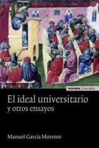 IDEAL UNIVERSITARIO Y OTROS ESCRITOS, EL | 9788431328795 | GARCÍA MORENTE, MANUEL