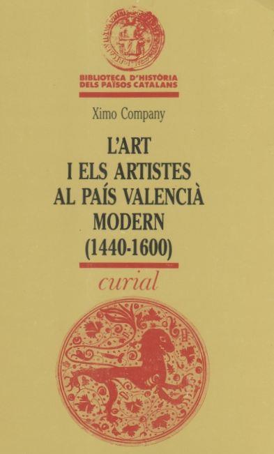 ART I ELS ARTISTES AL PAÍS VALENCIÀ MODERN (1440–1600), L' | 9788472563674 | COMPANY, XIMO