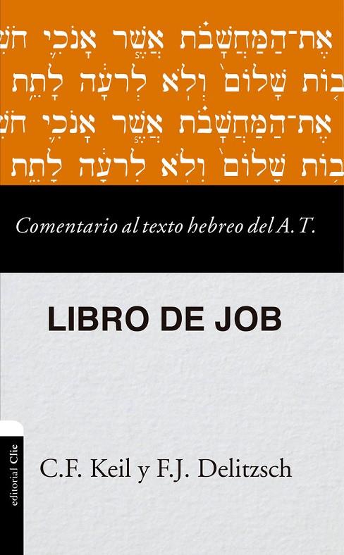 COMENTARIO AL TEXTO HEBREO DEL ANTIGUO TESTAMENTO - JOB | 9788418204128 | DELITZSCH, FRANZ JULIUS / KEIL, CARL FRIEDRICH