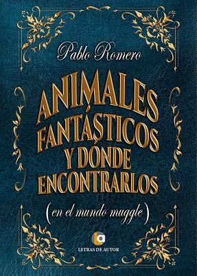 ANIMALES FANTÁSTICOS Y DONDE ENCONTRARLOS | 9788418072499 | ROMERO, PABLO
