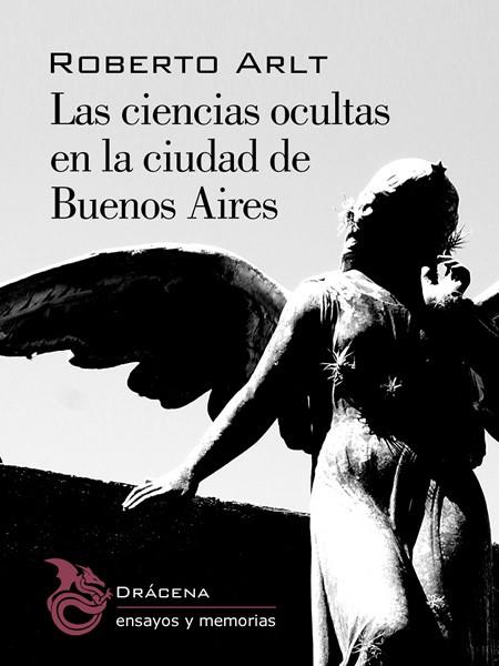 CIENCIAS OCULTAS EN LA CIUDAD DE BUENOS AIRES, LAS | 9788494175220 | ARLT, ROBERTO