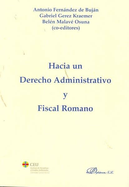 HACIA UN DERECHO ADMINISTRATIVO Y FISCAL ROMANO. | 9788499821887 | FERNÁNDEZ DE BUJÁN, ANTONIO / GEREZ KRAEMER, GABRIEL / MALAVÉ OSUNA, BELÉN (CO-EDITORES