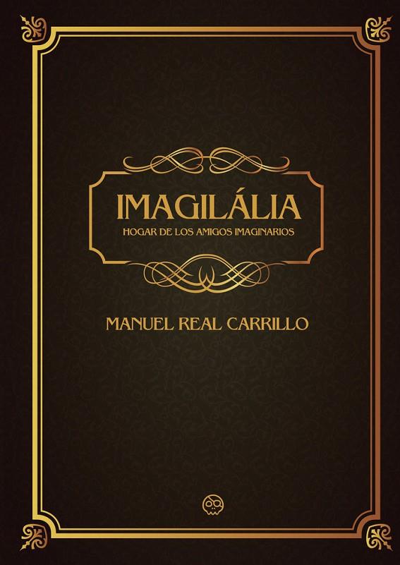 IMAGILÁLIA : HOGAR DE LOS AMIGOS IMAGINARIOS | 9788419379849 | REAL CARRILLO, MANUEL