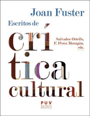 JOAN FUSTER : ESCRITOS DE CRÍTICA CULTURAL | 9788491349334 | FUSTER, JOAN