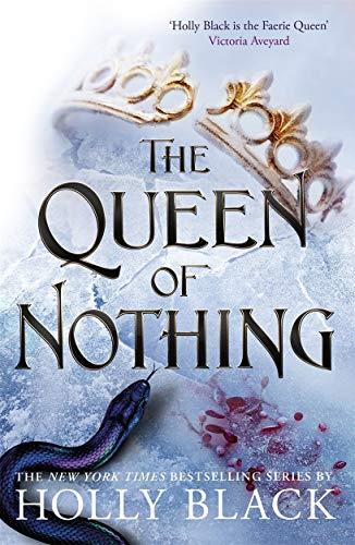 QUEEN OF NOTHING, THE | 9781471407598 | BLACK, HOLLY