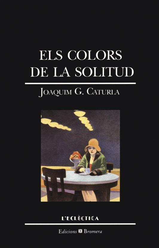 COLORS DE LA SOLITUD, ELS | 9788476602522 | GONZÁLEZ CATURLA, JOAQUIM