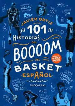 101 HISTORIAS DEL BOOM DEL BASKET ESPAÑOL | 9788415448136 | ORTIZ, JAVIER